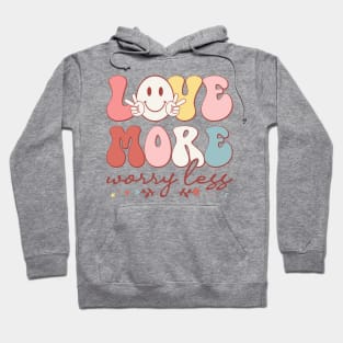 Love More Worry Less Hoodie